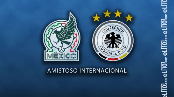 México vs Alemania en Fecha FIFA: Horario, cuándo juegan y quién transmitirá el partido