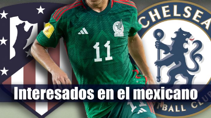 JOYA mexicana EN LA MIRA del Chelsea y Atlético de Madrid