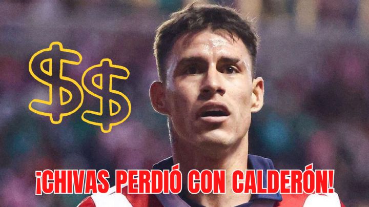 El PÉSIMO NEGOCIO de Chivas con el ‘Chicote’ Calderón