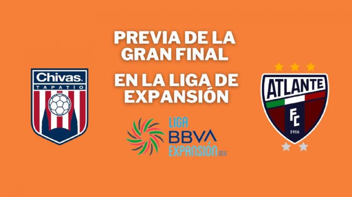 ¿Dónde, a qué hora y en qué canal ver el TAPATÍO VS ATLANTE de la Final de la Liga Expansión?