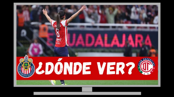 Dónde y a qué hora VER en VIVO el Chivas Femenil vs Toluca del Clausura 2024