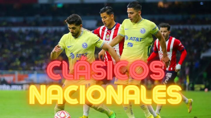 Así serán las FECHAS, ESTADIOS Y TELEVISORAS de los 3 Clásicos Nacionales en 10 días