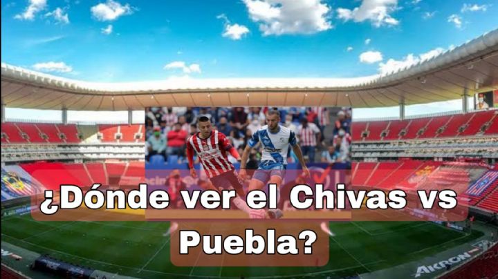 Dónde VER y qué canal transmite en VIVO Chivas vs Puebla por el Club Clausura 2024